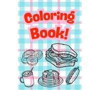 Fun Food Coloring Book for Kids: 20 Cute and Tasty Foods to Color - Burgers, Pizza, Donuts, Ice Cream, and More!