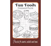 Fun Foods Crossword Puzzles: 50+ Fun & Delicious Crosswords with Culinary Clues for Teens, Adults and Seniors, easy-to-read print, 6 X 9 inches | 120 pages...Great for Travel, Relaxation and Free Time