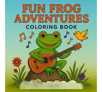 Fun Frog Adventures: Cute & Easy Coloring Book for Kids Ages 4-8: Adorable Frog Characters, Fantasy Scenes & Nature Fun | Simple Coloring Pages for Boys and Girls