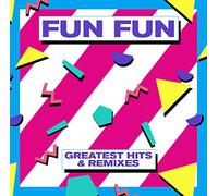 Fun Fun - Greatest Hits & Remixes