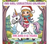Fun Girl Christmas Coloring: For ages 5-12 years