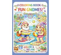 Fun Gnomes Coloring Book for Kids & Adults: Color, relax, and enjoy adorable gnome adventures!