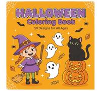 Fun Halloween Coloring Book for All Ages: 50 Cute and Easy Halloween Designs Featuring Pumpkins, Ghosts, Witches, Bats, and Trick-or-Treat Fun