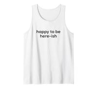 Fun Happy to Be Here-Ish Sarcastic Party Joke Canotta