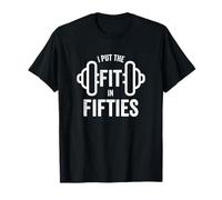 Fun I Put The Fit in Fifties 50th Birthday Gen X Workout Maglietta
