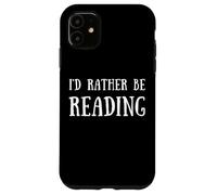 Fun I'd Rather Be Reading Book Lover Reader Read Books Custodia per iPhone 11