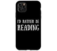 Fun I'd Rather Be Reading Book Lover Reader Read Books Custodia per iPhone 11 Pro Max
