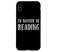 Fun I'd Rather Be Reading Book Lover Reader Read Books Custodia per iPhone XS Max