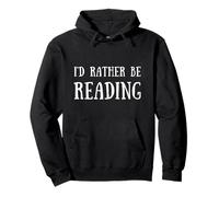 Fun I'd Rather Be Reading Book Lover Reader Read Books Felpa con Cappuccio