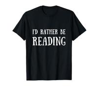 Fun I'd Rather Be Reading Book Lover Reader Read Books Maglietta