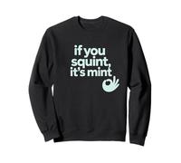 Fun If You Squint It's Mint Humor Design Felpa