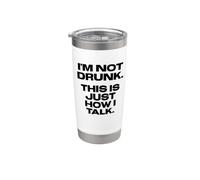 Fun I'm Not Drunk, That's Just How I Talk Joke Bicchiere termico in acciaio inox doppia parete