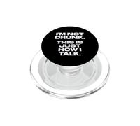 Fun I'm Not Drunk, That's Just How I Talk Joke PopSockets PopGrip per MagSafe