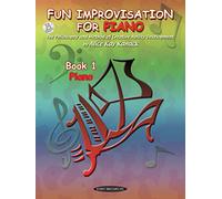 Fun Improvisation For Piano: The Philosophy and Method of Creative Ability Development