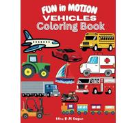 "Fun in Motion" Vehicles Coloring Book for Toddlers: Large images of various vehicles for curious toddlers ages 1 - 5