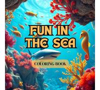 Fun In The Sea: COLORING BOOK