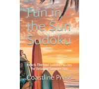 Fun in the Sun Sudoku: Beach-Themed Sudoku Puzzles for Relaxing Summer Fun