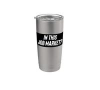 Fun In This Job Market? Employment Joke Bicchiere termico in acciaio inox doppia parete