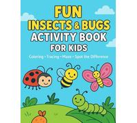 Fun Insects & Bugs Activity Book for Kids Ages 4-8: Coloring, Tracing, Mazes, and Spot the Difference: Educational Activity Book with Cute Insects - ... and Puzzles for Preschool & Early Readers