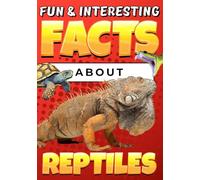 Fun & Interesting Facts About Reptiles: Animal Trivia Book for Kids Ages 8-12 with Colorful Illustrations