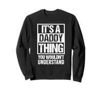 Fun It's A Daddy Thing You Wouldn't Understand - Great Dad Felpa