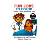Fun Jobs to Color - Dream, Learn and Play! | 75 Original Illustrations | Trilingual Book: English - French - Spanish: Educational and creative ... right-hand pages only for a good experience