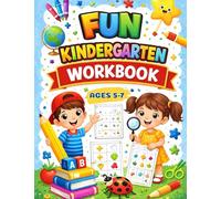 Fun Kindergarten Workbook: Over 100 Games and Educational Activities to Support Kindergarten Skills