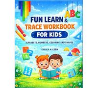 Fun Learn & Trace Workbook for Kids Alphabet, Numbers, Shapes & Coloring Activities for Preschool and Kindergarten: A Complete Early Learning Workbook for Kids