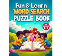 Fun & Learn Word Search Puzzle Book for Kids Ages 6-9: Fun and Educational Word Search Puzzles to Improve Vocabulary, Spelling, Focus, and Logical Thinking for Kids Ages 6-9