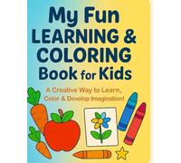 Fun Learning & Coloring Book for Kids Ages 4-8 | with Easy and Cute Pictures to Color: Develop Creativity, Focus, and Fine Motor Skills Through Fun Coloring and Learning Activities!