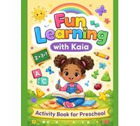 Fun Learning with Kaia: Early Learning Activity Book for Kids Ages 3-6 (Counting, Addition, Subtraction, Shapes & Colors)