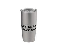 Fun Let 'Er Rip Tater Chip Humor Design Bicchiere termico in acciaio inox doppia parete