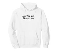 Fun Let 'Er Rip Tater Chip Humor Design Felpa con Cappuccio