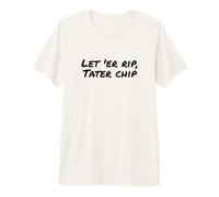 Fun Let 'Er Rip Tater Chip Humor Design Maglietta Premium