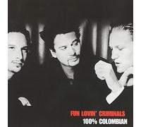 FUN LOVIN' CRIMINALS - 100% Colombian