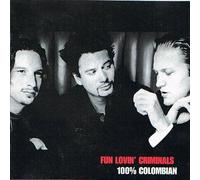 FUN LOVIN' CRIMINALS - 100% Colombian + Bonus Cd (3 Tracks)