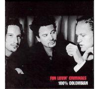FUN LOVIN' CRIMINALS - 100% Colombian