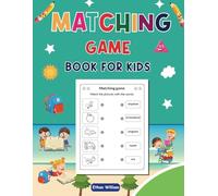 Fun Matching Games for Kids: Boost Memory, Focus, and Brain Skills for Ages 4-8: Boost Your Child's Brain Power: Fun Matching Games to Improve Memory, ... Skills & Critical Thinking for Kids Ages 4-8