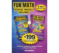 Fun Math Activities, Practice & Challenges for Ages 10-13: 2-in-1 Collection: Includes Book 1 & Book 2: 199+ Questions, Puzzles, Games & Real-World Challenges to Build Confidence
