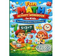 Fun Math Activity Workbook for Kids: Fun Learning with Numbers, Shapes & Puzzles