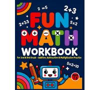 Fun Math Workbook for 2nd & 3rd Grade - Addition, Subtraction & Multiplication Practice: Engaging Activities to Build Math Confidence and Master Key Skills for Ages 7-9