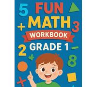 Fun Math Workbook - Grade 1: Engaging Practice for Kids Ages 6-7 | Addition, Subtraction, Counting, Place Value, and More