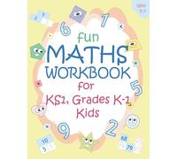 Fun Maths Workbook for KS1, Grades K-1 Kids: Math Practice Workbook: Making Maths Fun at Home Learning from Number Counting to Solving Addition Subtraction and Word Problems for Kids Ages 5-7