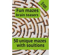 Fun mazes brain teasers: Fun Mazes brain teasers 50 unique mazes with solutions, 100 pages, vacation