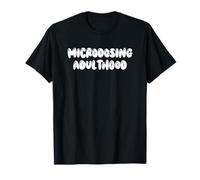 Fun Microdosing Adulthood Humor Design Maglietta