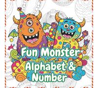 Fun Monster Alphabet and Number Coloring Book for Kids: Unleash Creativity and Dream with Letters and Numbers 0-9
