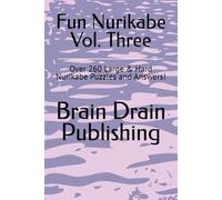 Fun Nurikabe Vol. Three: Over 260 Large & Hard Nurikabe Puzzles and Answers!