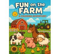 Fun on the Farm: A Coloring Adventure! Ages 4-8