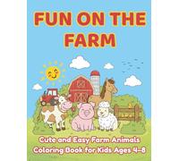 Fun on the Farm: Cute and Easy Farm Animals Coloring Book for Kids Ages 4-8: Big, simple, and fun designs featuring happy barnyard animals - perfect ... preschool and early learners (8.5 x 11 inch)