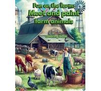 Fun on the farm: Meet and paint farm animals-Coloring book: Fun on the farm Meet and paint farm animals